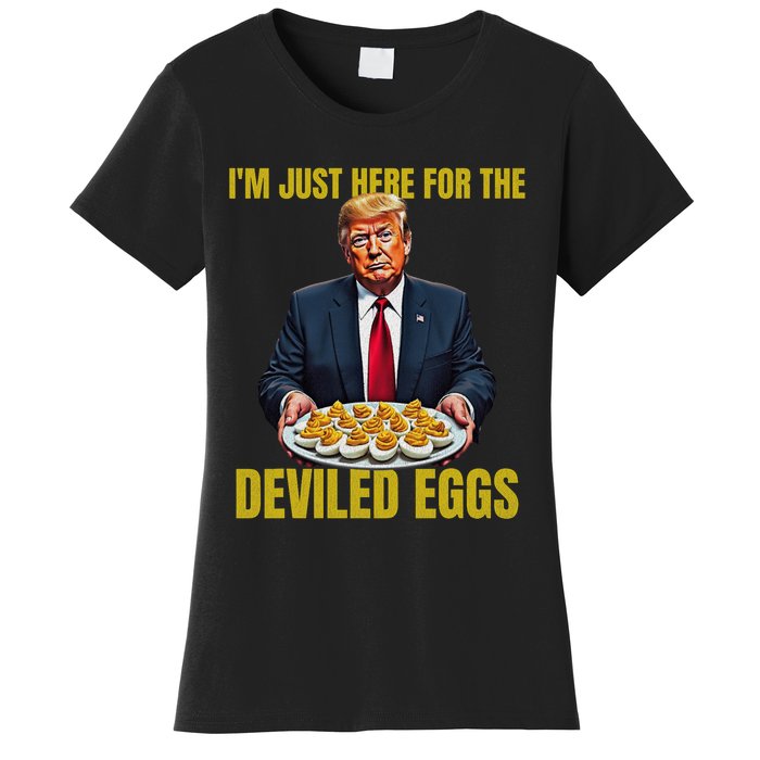 Funny Trump Thanksgiving IM Just Here For The Deviled Eggs Women's T-Shirt