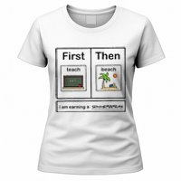 First Teach Then Beach IM Earning A Summerbreak Women's T-Shirt