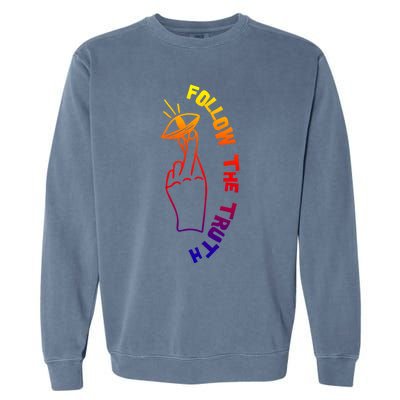 Follow The Truth Sign Forbidden To Lie Inspiring Quote Great Gift Garment-Dyed Sweatshirt