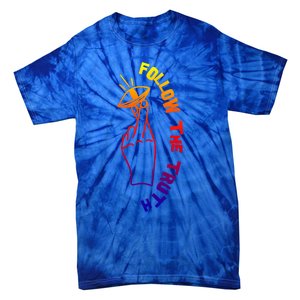 Follow The Truth Sign Forbidden To Lie Inspiring Quote Great Gift Tie-Dye T-Shirt