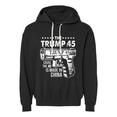 Funny The Trump 45 Cause The 46 Is Made In China Garment-Dyed Fleece Hoodie