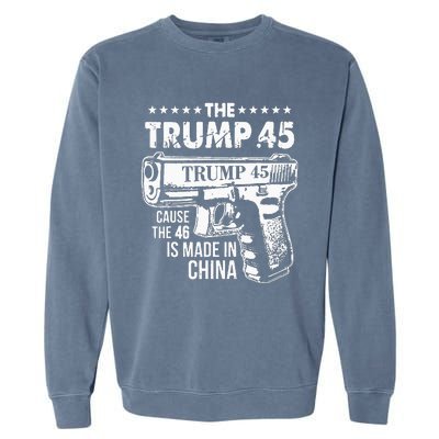 Funny The Trump 45 Cause The 46 Is Made In China Garment-Dyed Sweatshirt