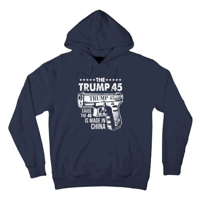 Funny The Trump 45 Cause The 46 Is Made In China Hoodie