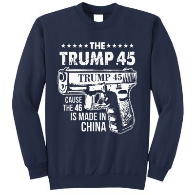 Funny The Trump 45 Cause The 46 Is Made In China Sweatshirt