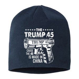 Funny The Trump 45 Cause The 46 Is Made In China Sustainable Beanie