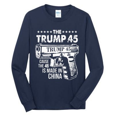 Funny The Trump 45 Cause The 46 Is Made In China Tall Long Sleeve T-Shirt