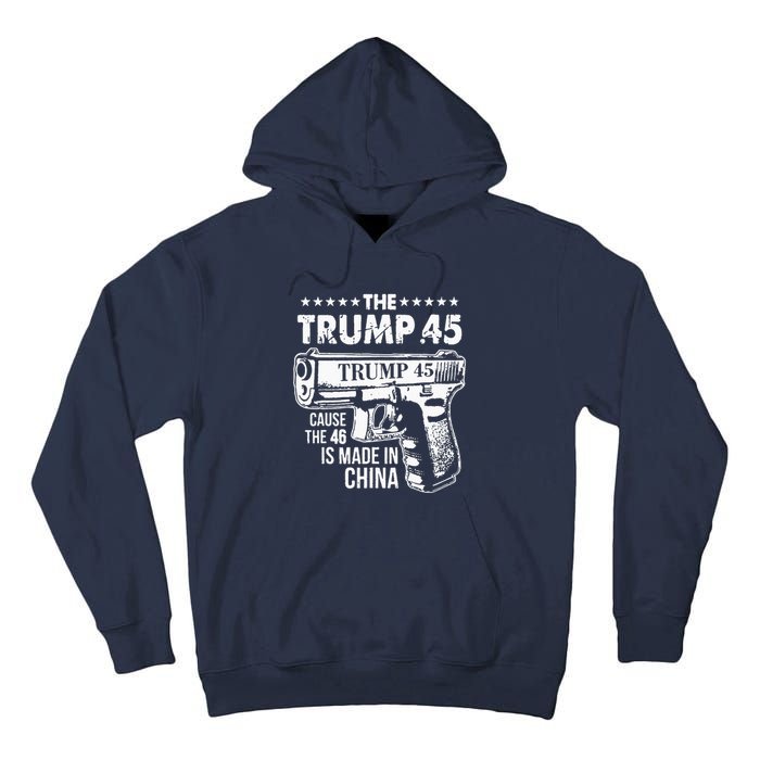 Funny The Trump 45 Cause The 46 Is Made In China Tall Hoodie