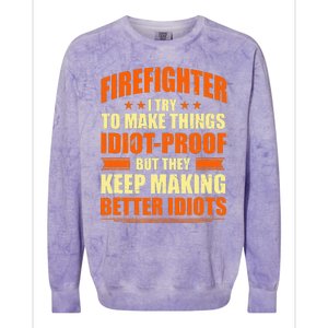 Firefighter Try to Make Things IdiotProof Fireman Coworker Colorblast Crewneck Sweatshirt