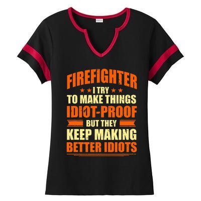 Firefighter Try to Make Things IdiotProof Fireman Coworker Ladies Halftime Notch Neck Tee