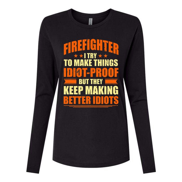 Firefighter Try to Make Things IdiotProof Fireman Coworker Womens Cotton Relaxed Long Sleeve T-Shirt