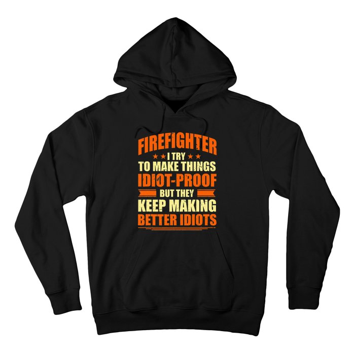 Firefighter Try to Make Things IdiotProof Fireman Coworker Hoodie