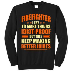 Firefighter Try to Make Things IdiotProof Fireman Coworker Sweatshirt