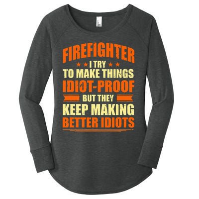 Firefighter Try to Make Things IdiotProof Fireman Coworker Women's Perfect Tri Tunic Long Sleeve Shirt