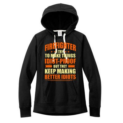 Firefighter Try to Make Things IdiotProof Fireman Coworker Women's Fleece Hoodie