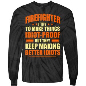 Firefighter Try to Make Things IdiotProof Fireman Coworker Tie-Dye Long Sleeve Shirt