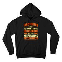 Firefighter Try to Make Things IdiotProof Fireman Coworker Tall Hoodie