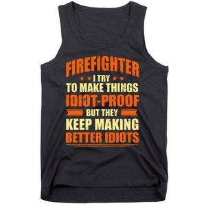 Firefighter Try to Make Things IdiotProof Fireman Coworker Tank Top