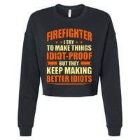 Firefighter Try to Make Things IdiotProof Fireman Coworker Cropped Pullover Crew