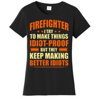 Firefighter Try to Make Things IdiotProof Fireman Coworker Women's T-Shirt