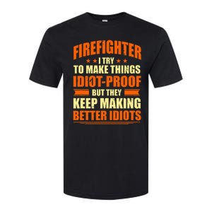 Firefighter Try to Make Things IdiotProof Fireman Coworker Softstyle CVC T-Shirt