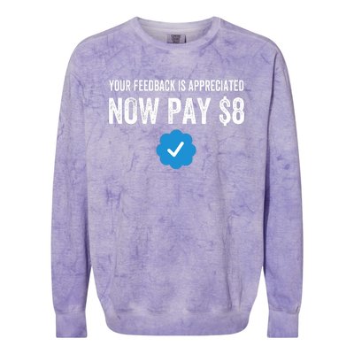 Funny Tee Tweet Your Feedback Is Appreciated Now Pay $8 Colorblast Crewneck Sweatshirt