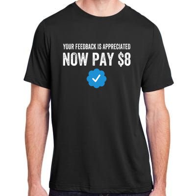 Funny Tee Tweet Your Feedback Is Appreciated Now Pay $8 Adult ChromaSoft Performance T-Shirt