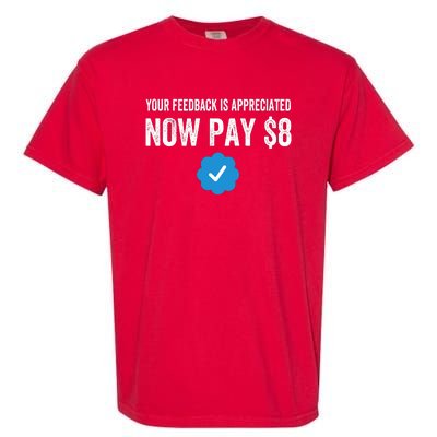 Funny Tee Tweet Your Feedback Is Appreciated Now Pay $8 Garment-Dyed Heavyweight T-Shirt