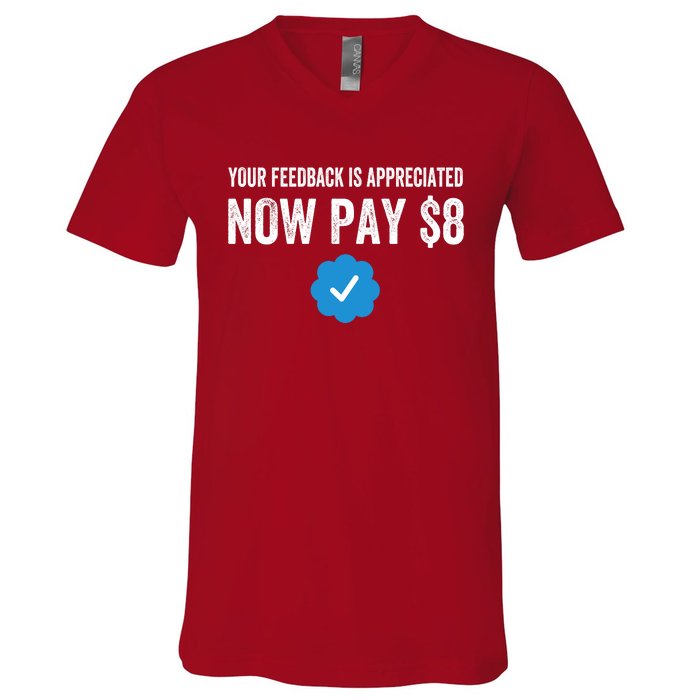 Funny Tee Tweet Your Feedback Is Appreciated Now Pay $8 V-Neck T-Shirt