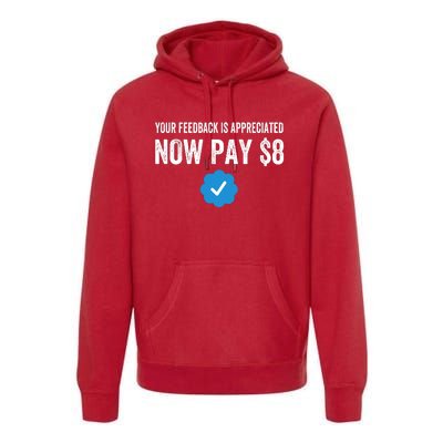 Funny Tee Tweet Your Feedback Is Appreciated Now Pay $8 Premium Hoodie