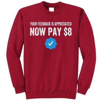 Funny Tee Tweet Your Feedback Is Appreciated Now Pay $8 Tall Sweatshirt