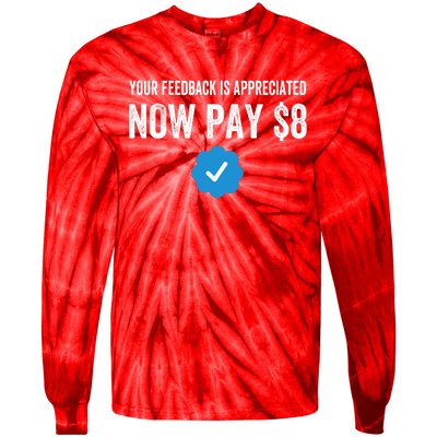 Funny Tee Tweet Your Feedback Is Appreciated Now Pay $8 Tie-Dye Long Sleeve Shirt