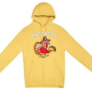 Funny Thanksgiving Turkey Eat Tacos Mexican Thanksgiving Fun Premium Pullover Hoodie