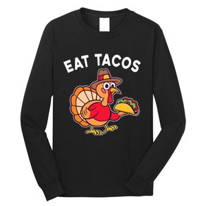 Funny Thanksgiving Turkey Eat Tacos Mexican Thanksgiving Fun Long Sleeve Shirt