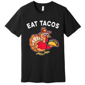 Funny Thanksgiving Turkey Eat Tacos Mexican Thanksgiving Fun Premium T-Shirt