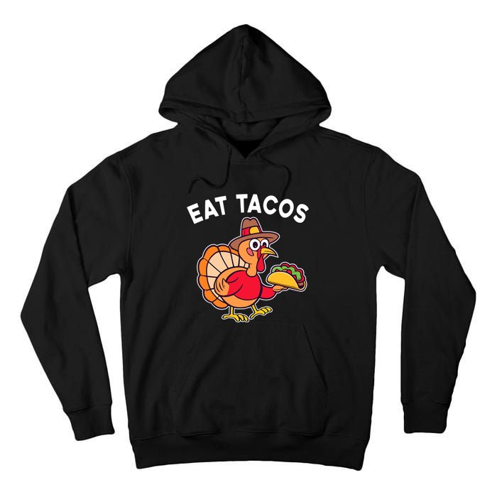 Funny Thanksgiving Turkey Eat Tacos Mexican Thanksgiving Fun Tall Hoodie