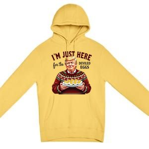 Funny Trump Thanksgiving IM Just Here For The Deviled Eggs Premium Pullover Hoodie