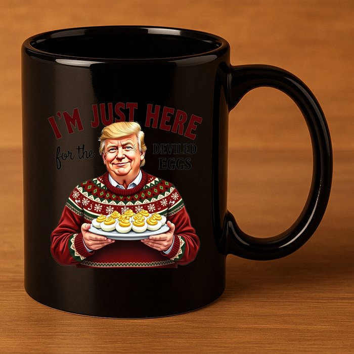 Funny Trump Thanksgiving IM Just Here For The Deviled Eggs 11oz C Handle Ceramic Mug