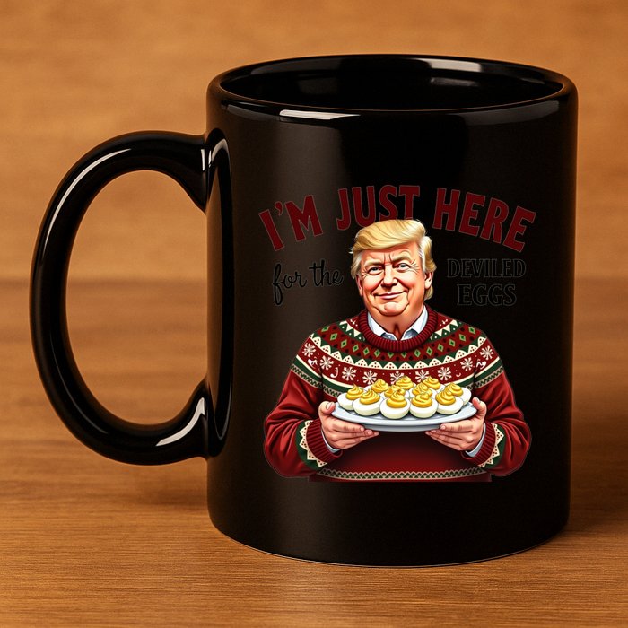 Funny Trump Thanksgiving IM Just Here For The Deviled Eggs 11oz C Handle Ceramic Mug