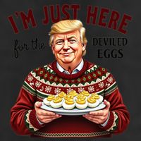 Funny Trump Thanksgiving IM Just Here For The Deviled Eggs Trucker Hat