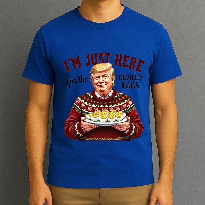 Funny Trump Thanksgiving IM Just Here For The Deviled Eggs T-Shirt