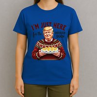 Funny Trump Thanksgiving IM Just Here For The Deviled Eggs T-Shirt