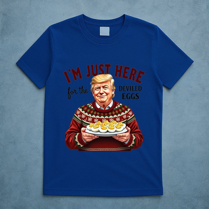 Funny Trump Thanksgiving IM Just Here For The Deviled Eggs T-Shirt