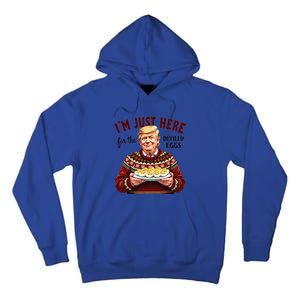 Funny Trump Thanksgiving IM Just Here For The Deviled Eggs Tall Hoodie