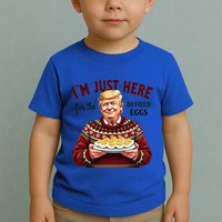 Funny Trump Thanksgiving IM Just Here For The Deviled Eggs Toddler T-Shirt