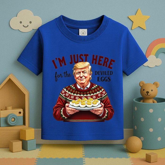 Funny Trump Thanksgiving IM Just Here For The Deviled Eggs Toddler T-Shirt
