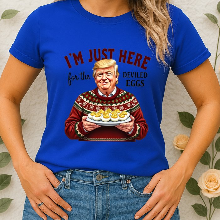Funny Trump Thanksgiving IM Just Here For The Deviled Eggs Womens T-Shirt