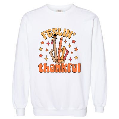 Feelin Thankful Turkey Skeleton Hand Thanksgiving Garment-Dyed Sweatshirt