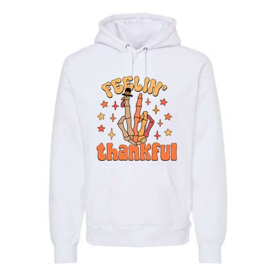 Feelin Thankful Turkey Skeleton Hand Thanksgiving Premium Hoodie