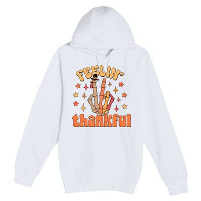 Feelin Thankful Turkey Skeleton Hand Thanksgiving Premium Pullover Hoodie