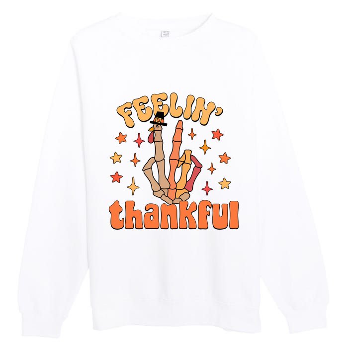 Feelin Thankful Turkey Skeleton Hand Thanksgiving Premium Crewneck Sweatshirt